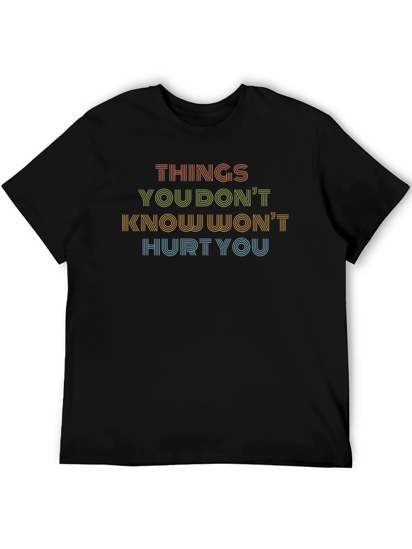 Things You Dont Know Wont Hurt You Graphic Tee