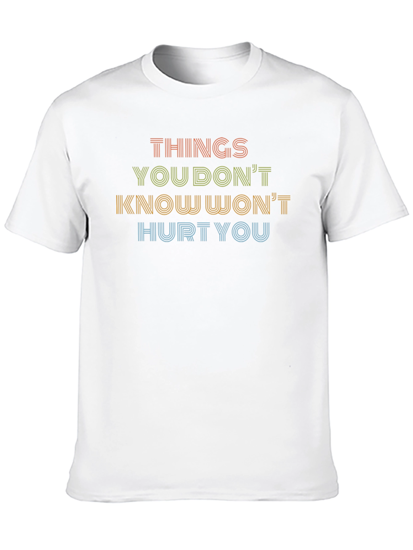 Things You Dont Know Wont Hurt You Graphic Tee