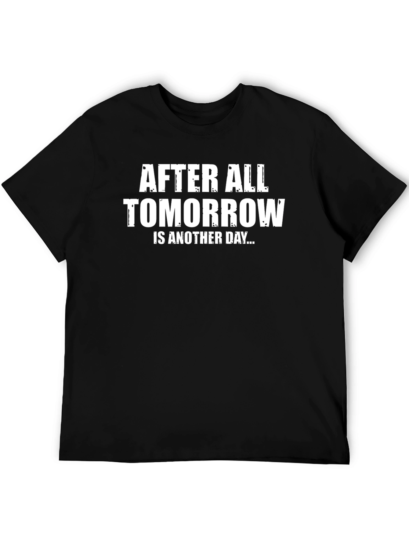 After All Tomorrow Is Another Day T-Shirt