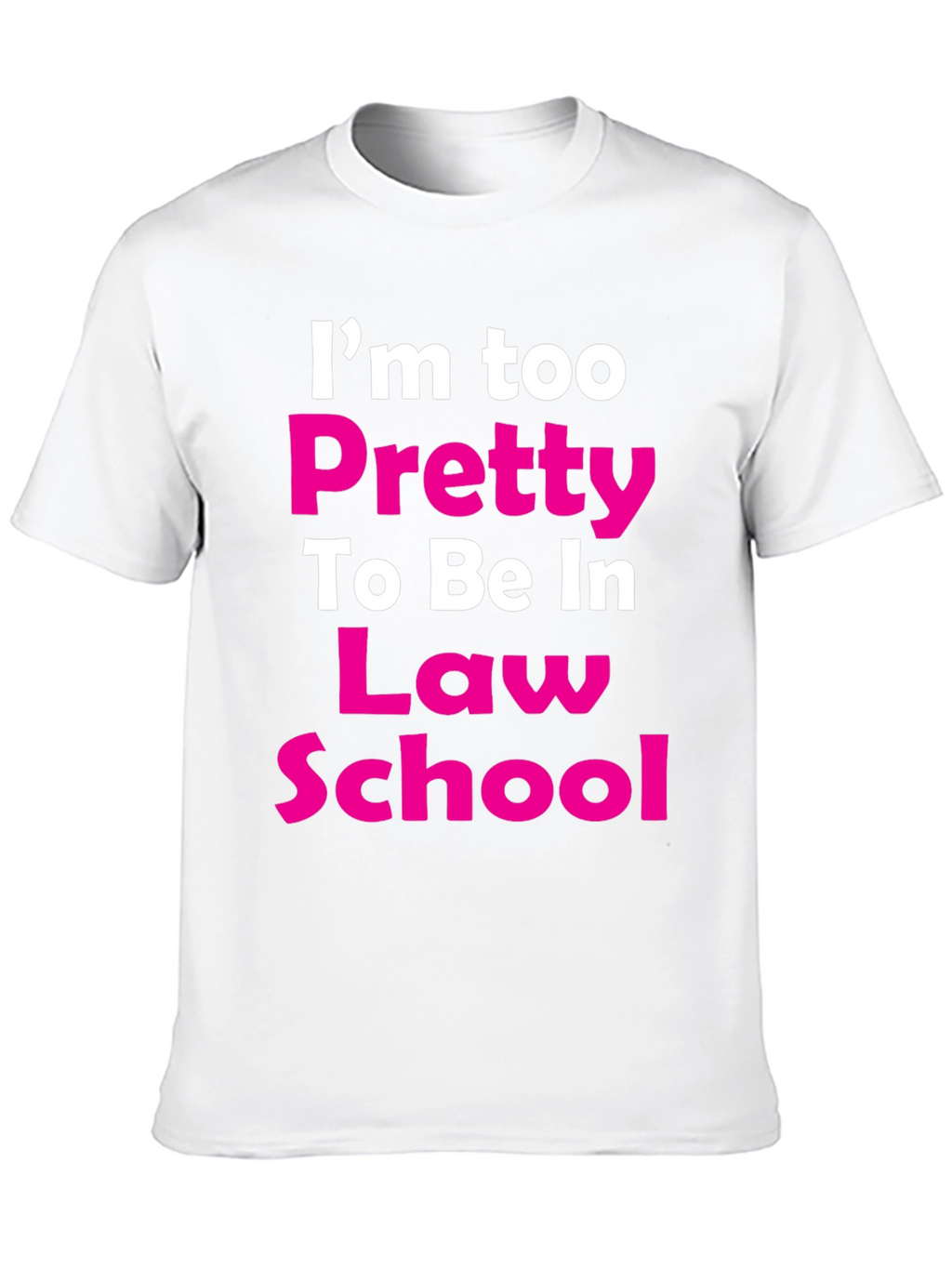 Im Too Pretty Law School T-Shirt