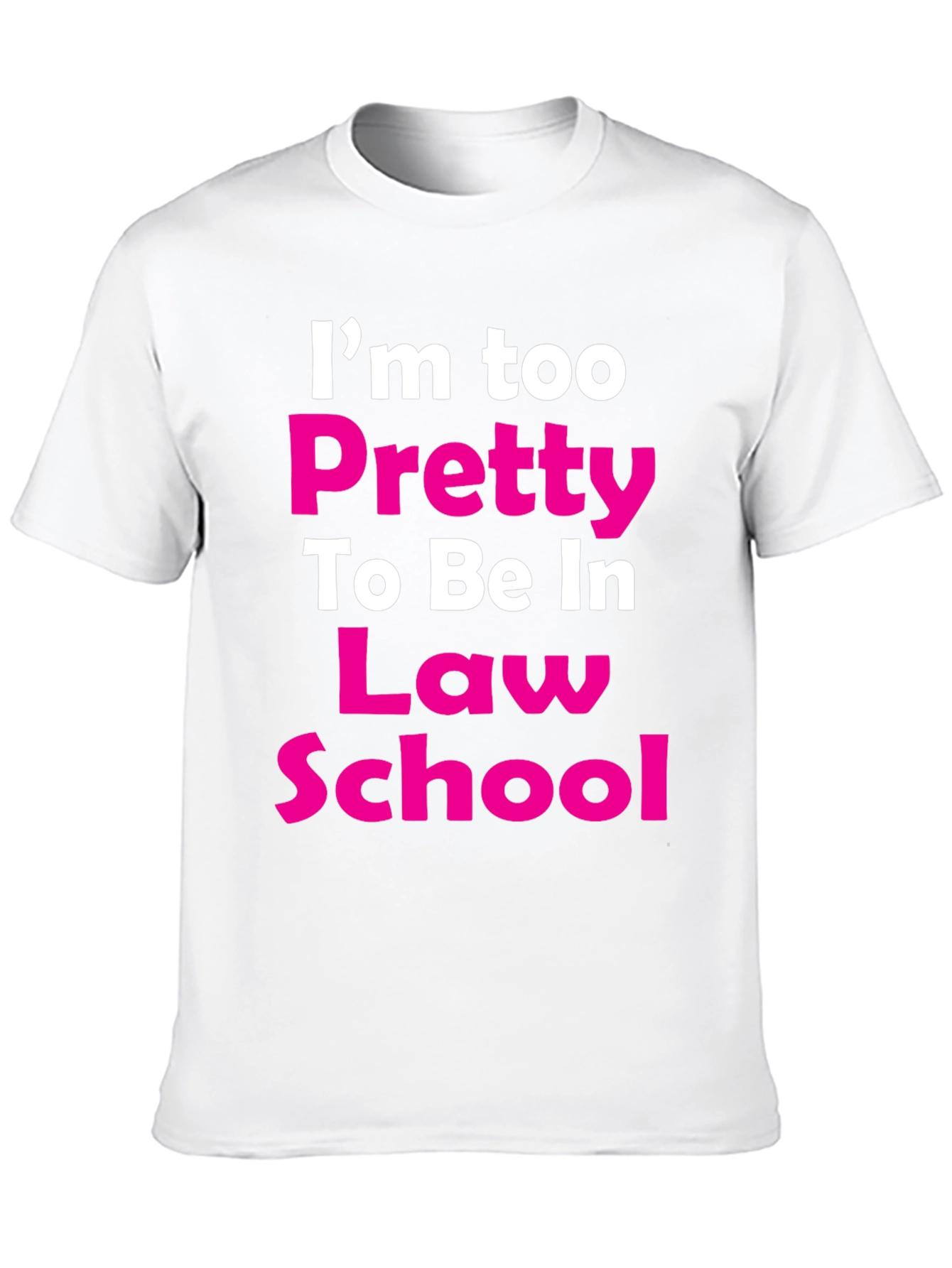 Im Too Pretty Law School T-Shirt
