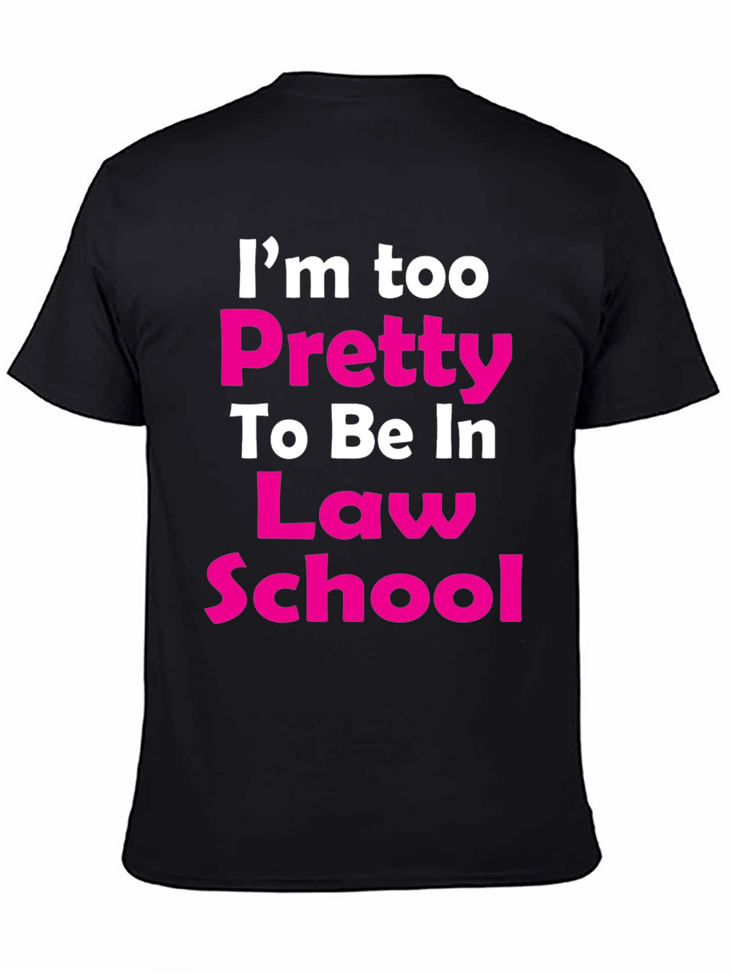 Im Too Pretty Law School T-Shirt
