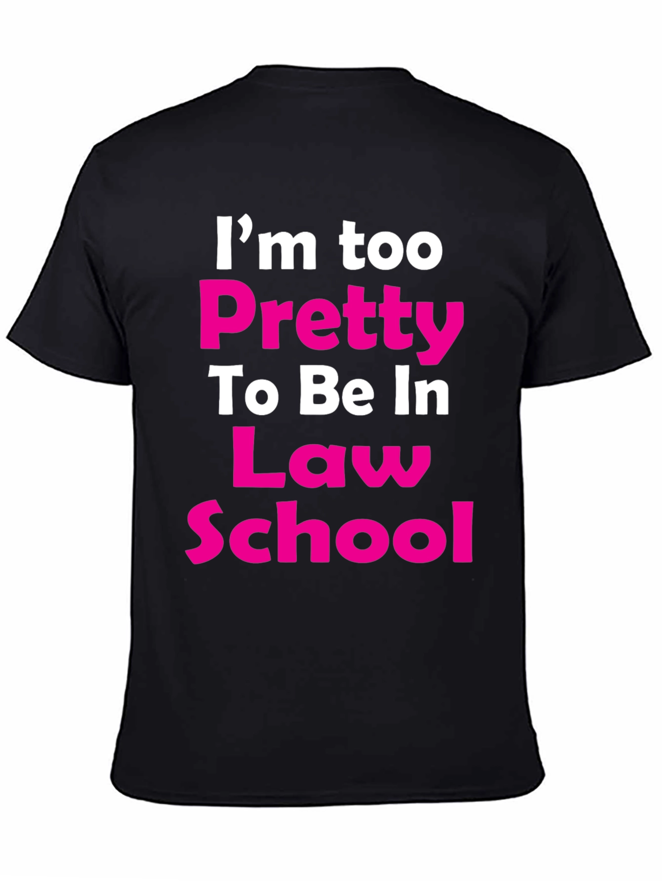 Im Too Pretty Law School T-Shirt