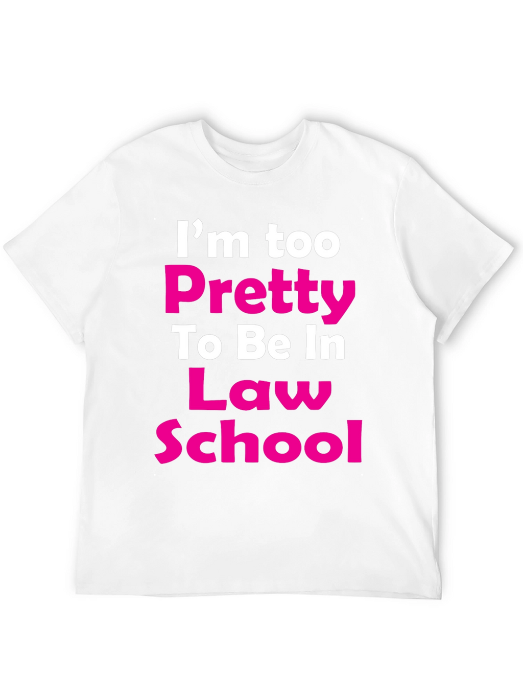 Im Too Pretty Law School T-Shirt