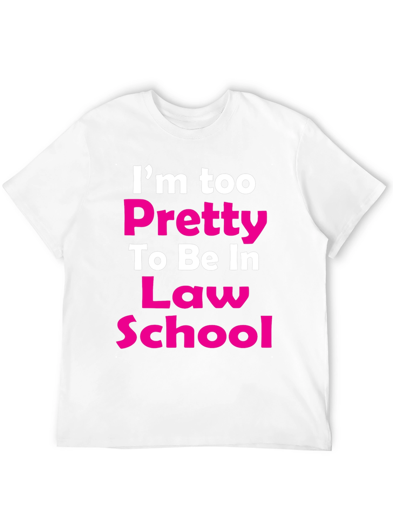 Im Too Pretty Law School T-Shirt