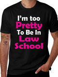 Im Too Pretty Law School T-Shirt