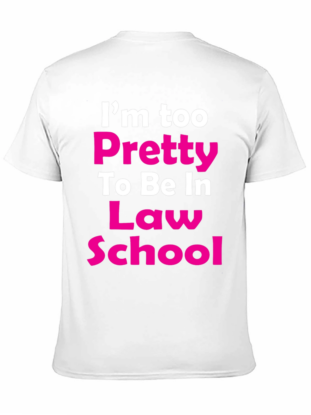 Im Too Pretty Law School T-Shirt