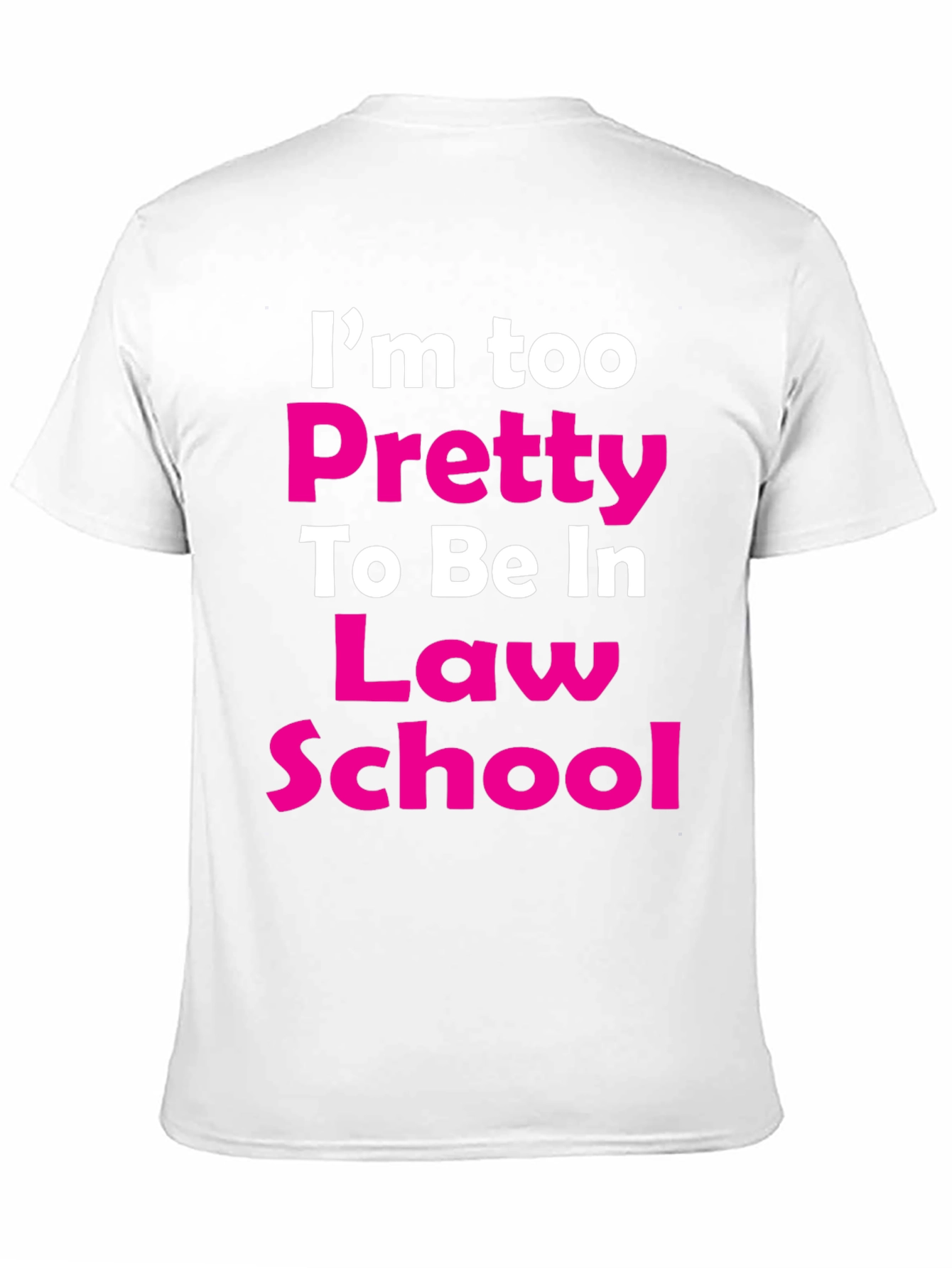 Im Too Pretty Law School T-Shirt