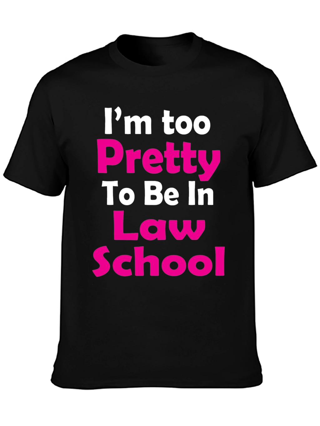 Im Too Pretty Law School T-Shirt