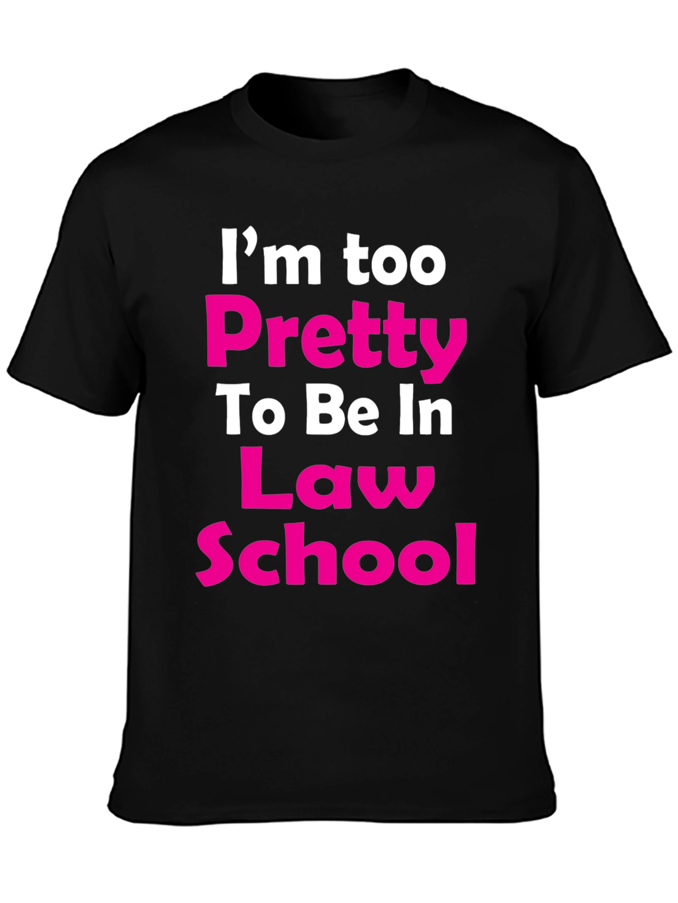 Im Too Pretty Law School T-Shirt