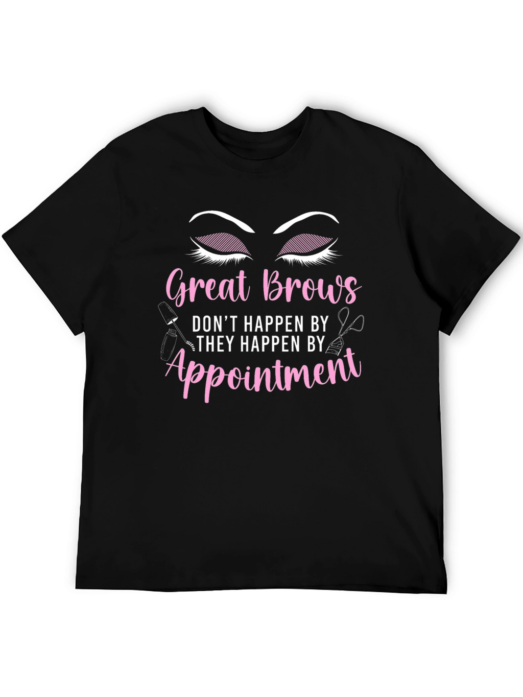 Great Brows Appointment T-Shirt