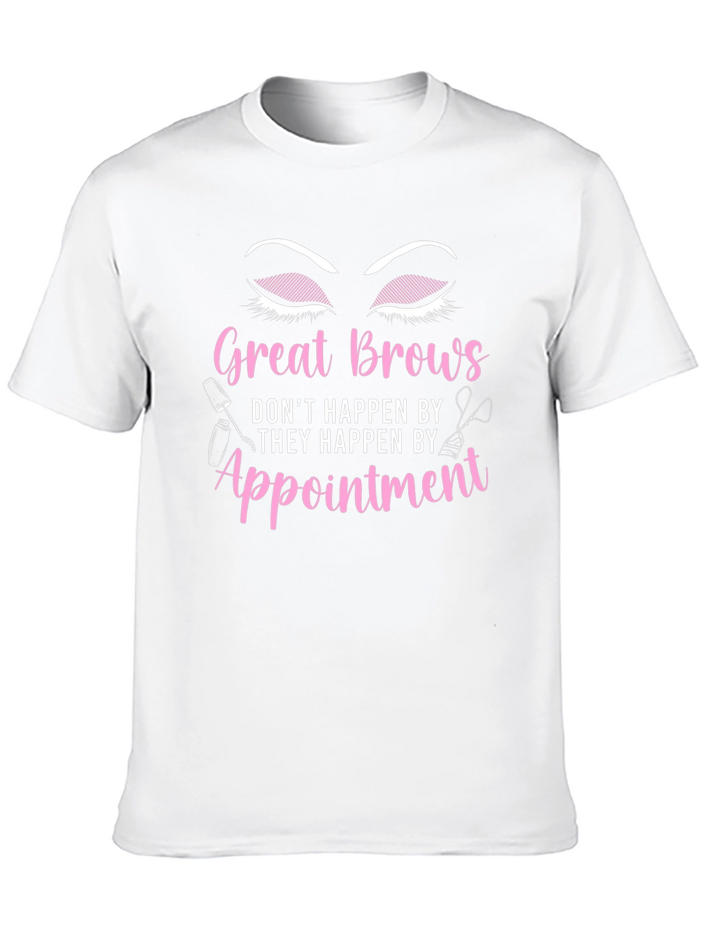 Great Brows Appointment T-Shirt