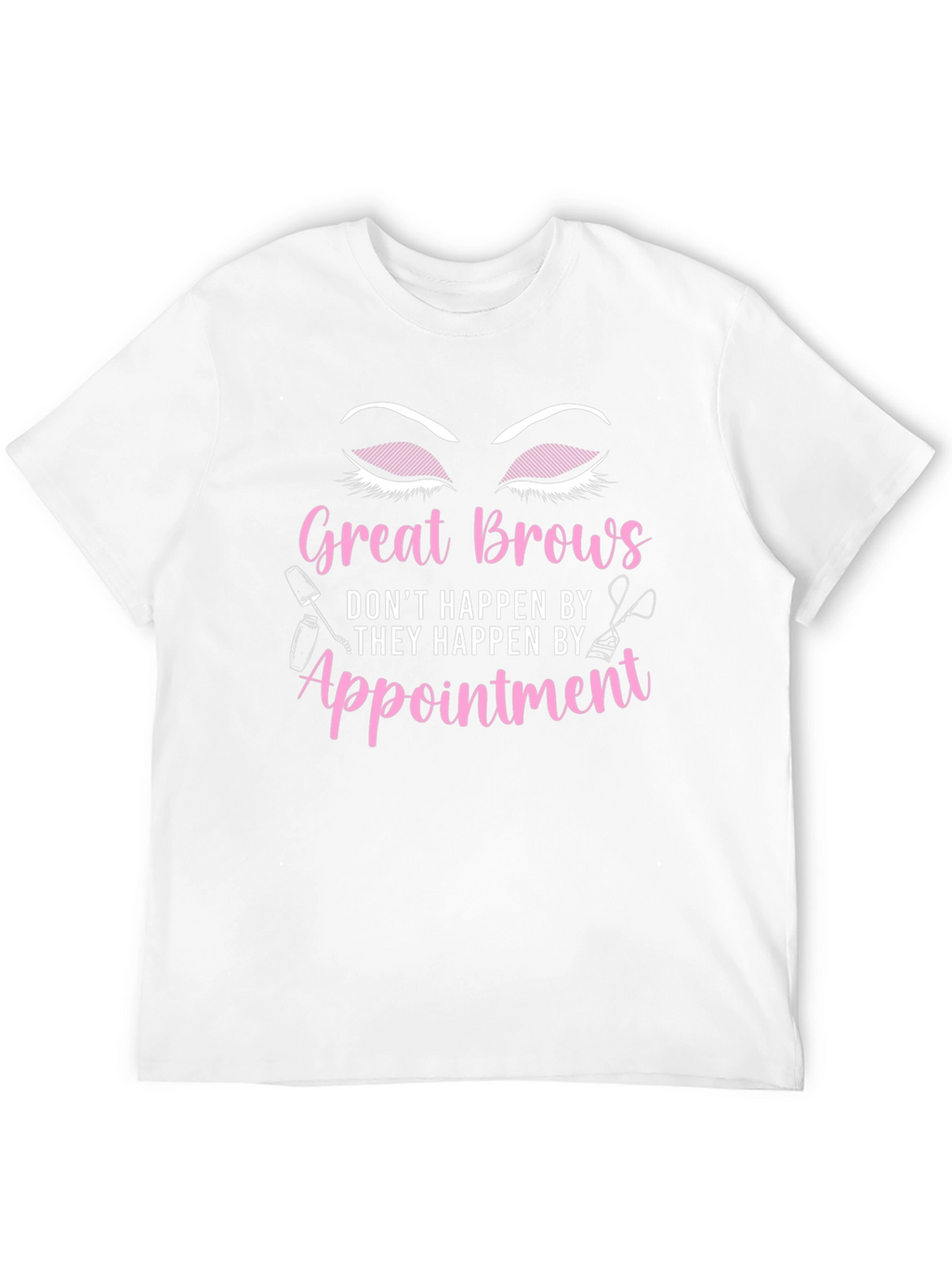 Great Brows Appointment T-Shirt
