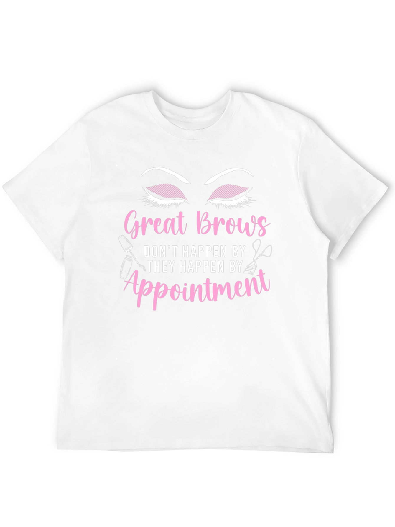 Great Brows Appointment T-Shirt