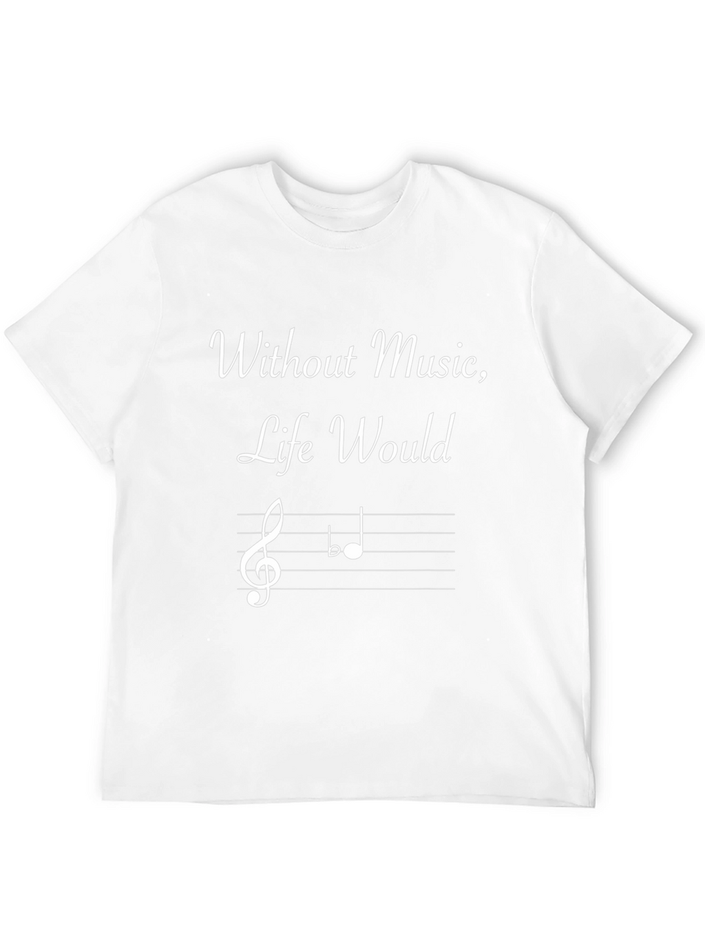 Musical T-Shirt - Without Music Life Would Be Flat