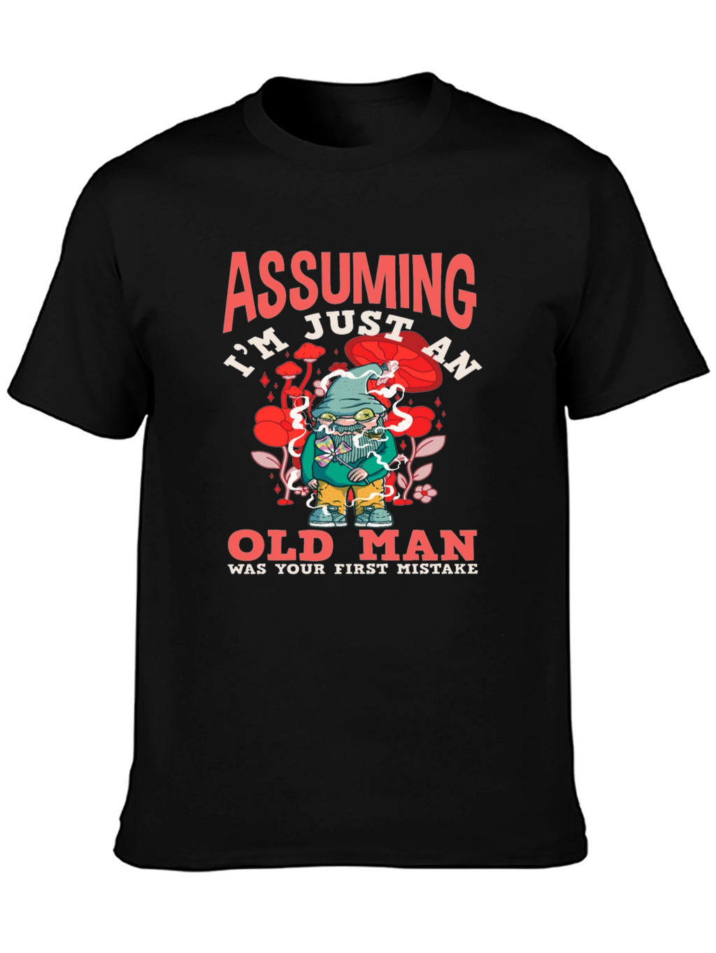 Assuming Im Just an Old Man Black T-Shirt