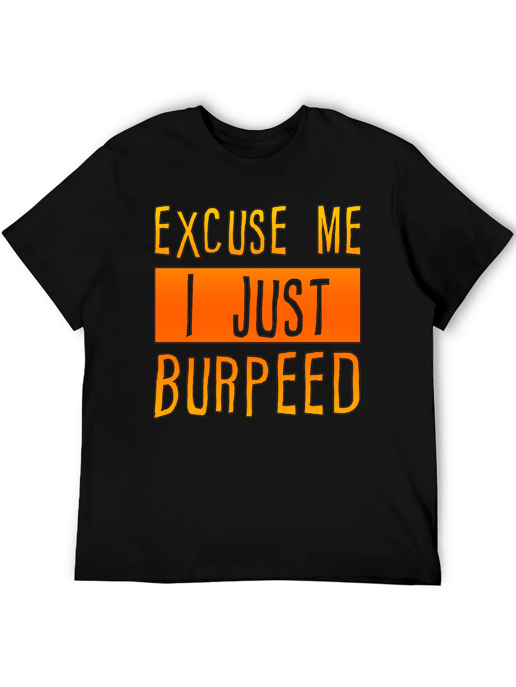 Excuse Me I Just Burpeed T-Shirt