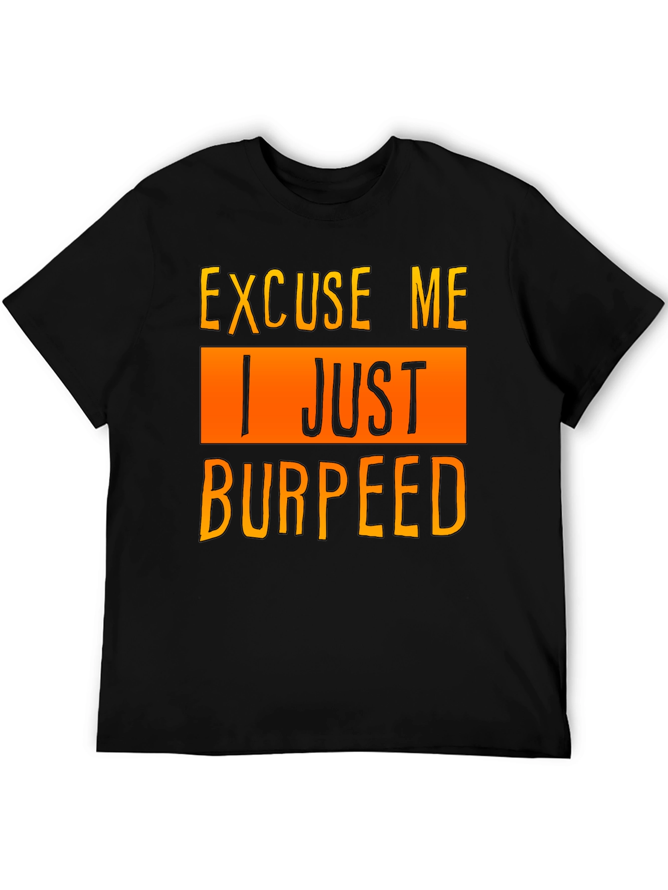 Excuse Me I Just Burpeed T-Shirt