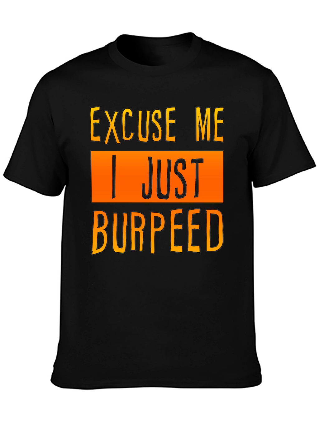 Excuse Me I Just Burpeed T-Shirt