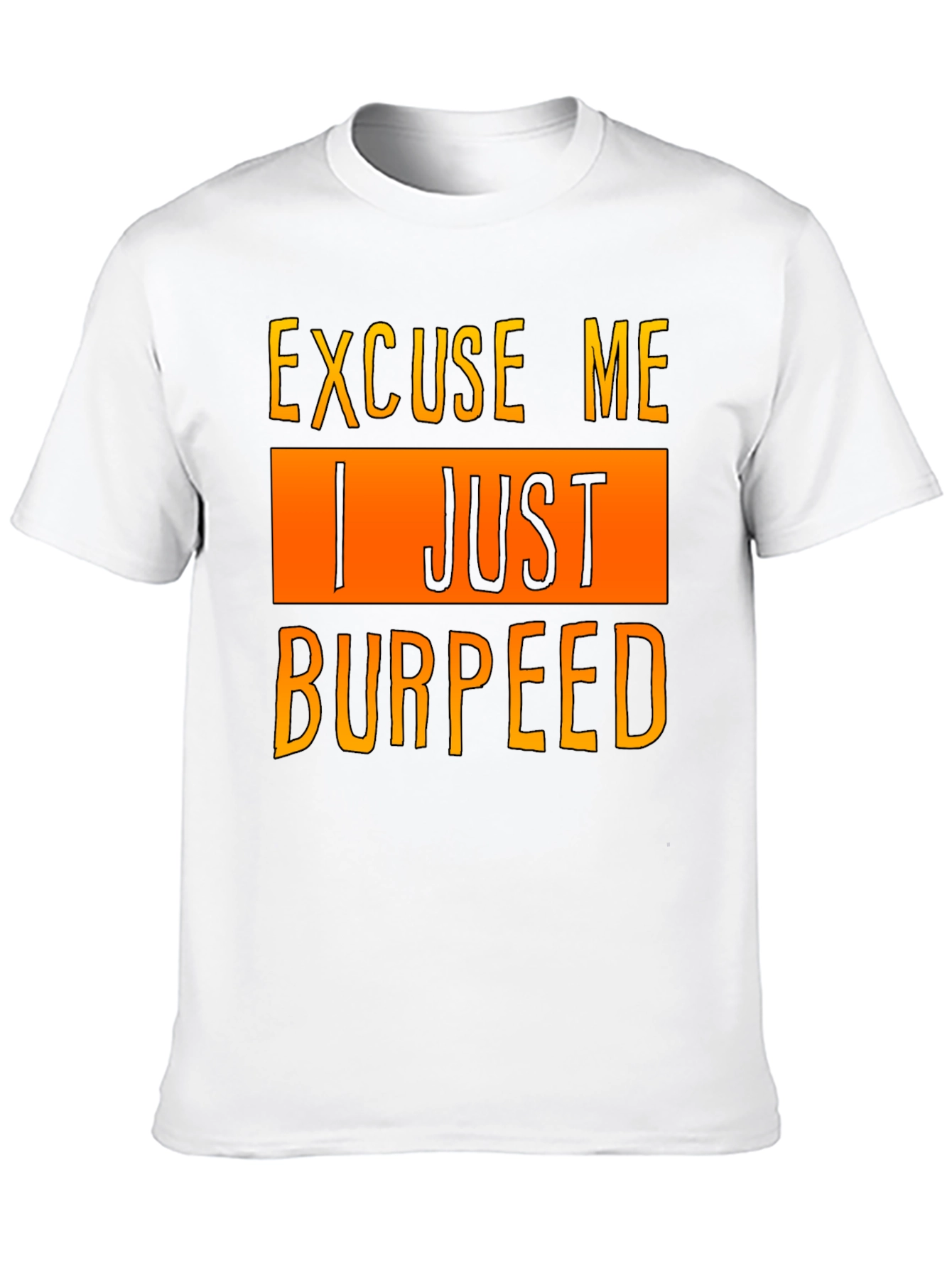 Excuse Me I Just Burpeed T-Shirt