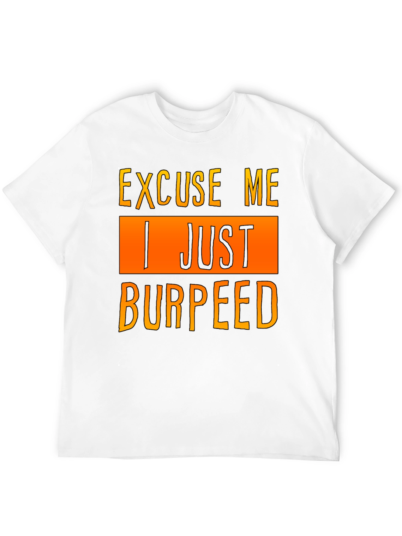 Excuse Me I Just Burpeed T-Shirt