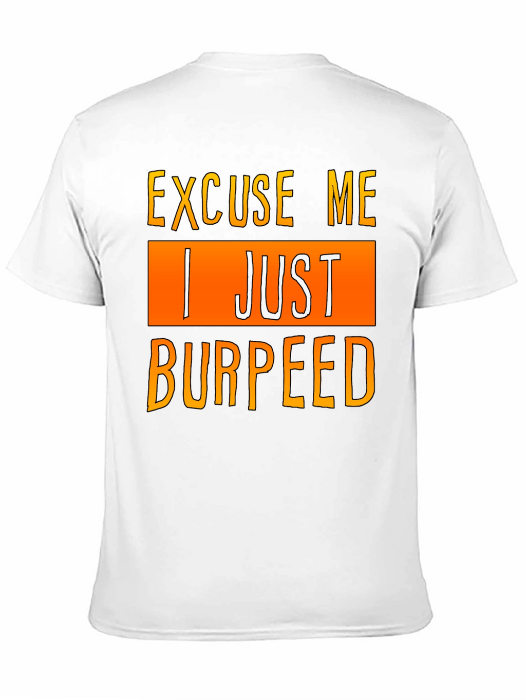 Excuse Me I Just Burpeed T-Shirt