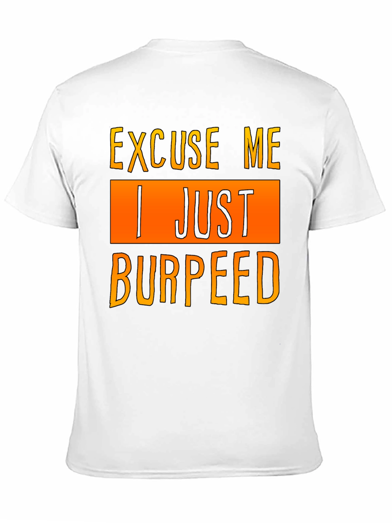 Excuse Me I Just Burpeed T-Shirt