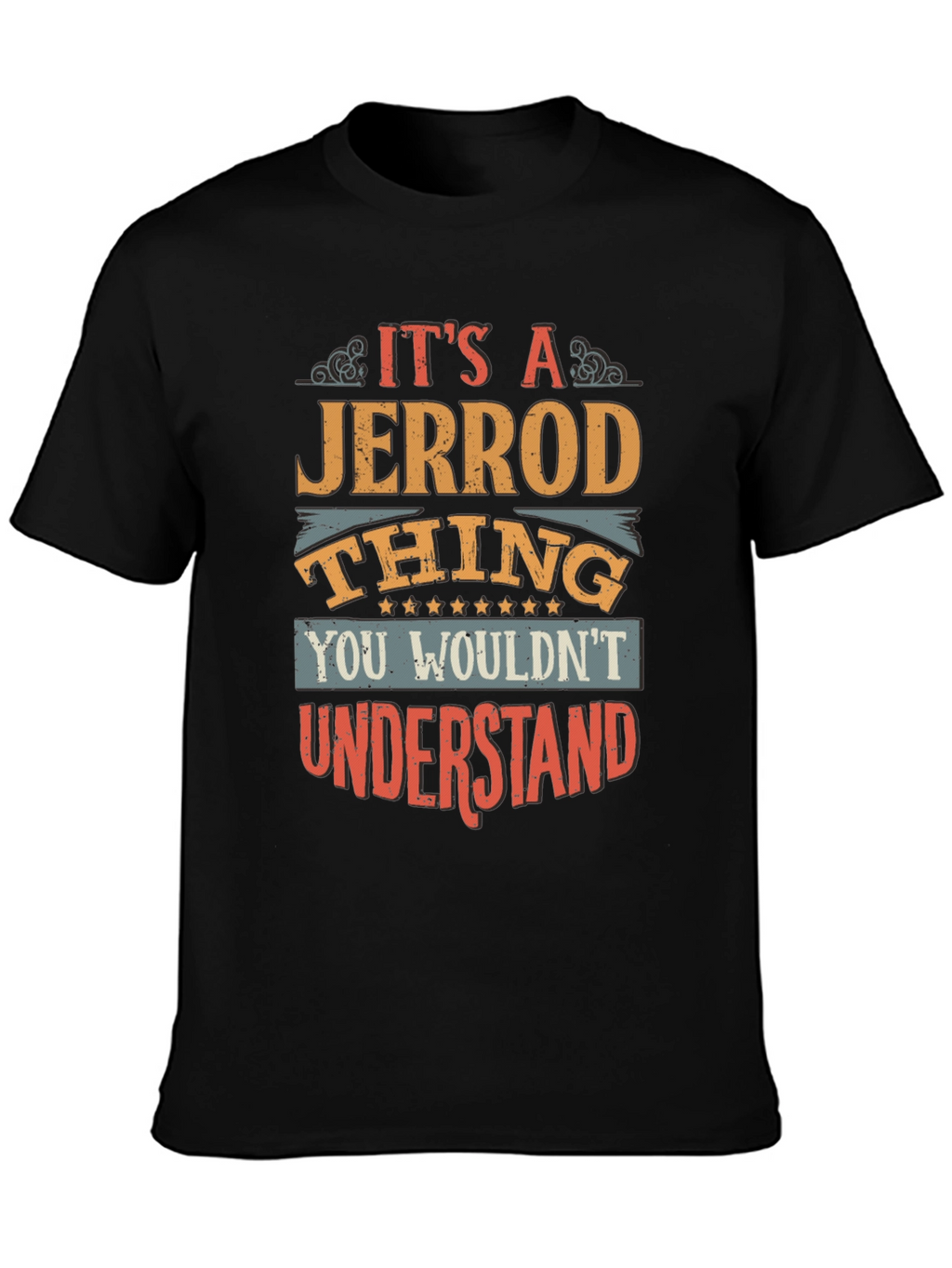 Jerrod Thing T-Shirt - You Wouldnt Understand