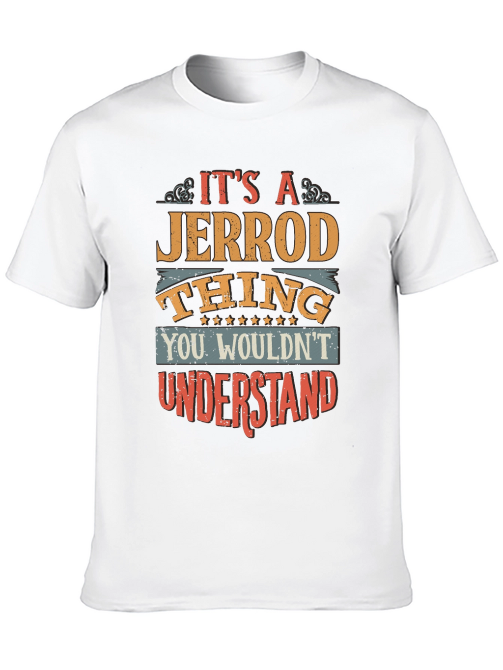 Jerrod Thing T-Shirt - You Wouldnt Understand