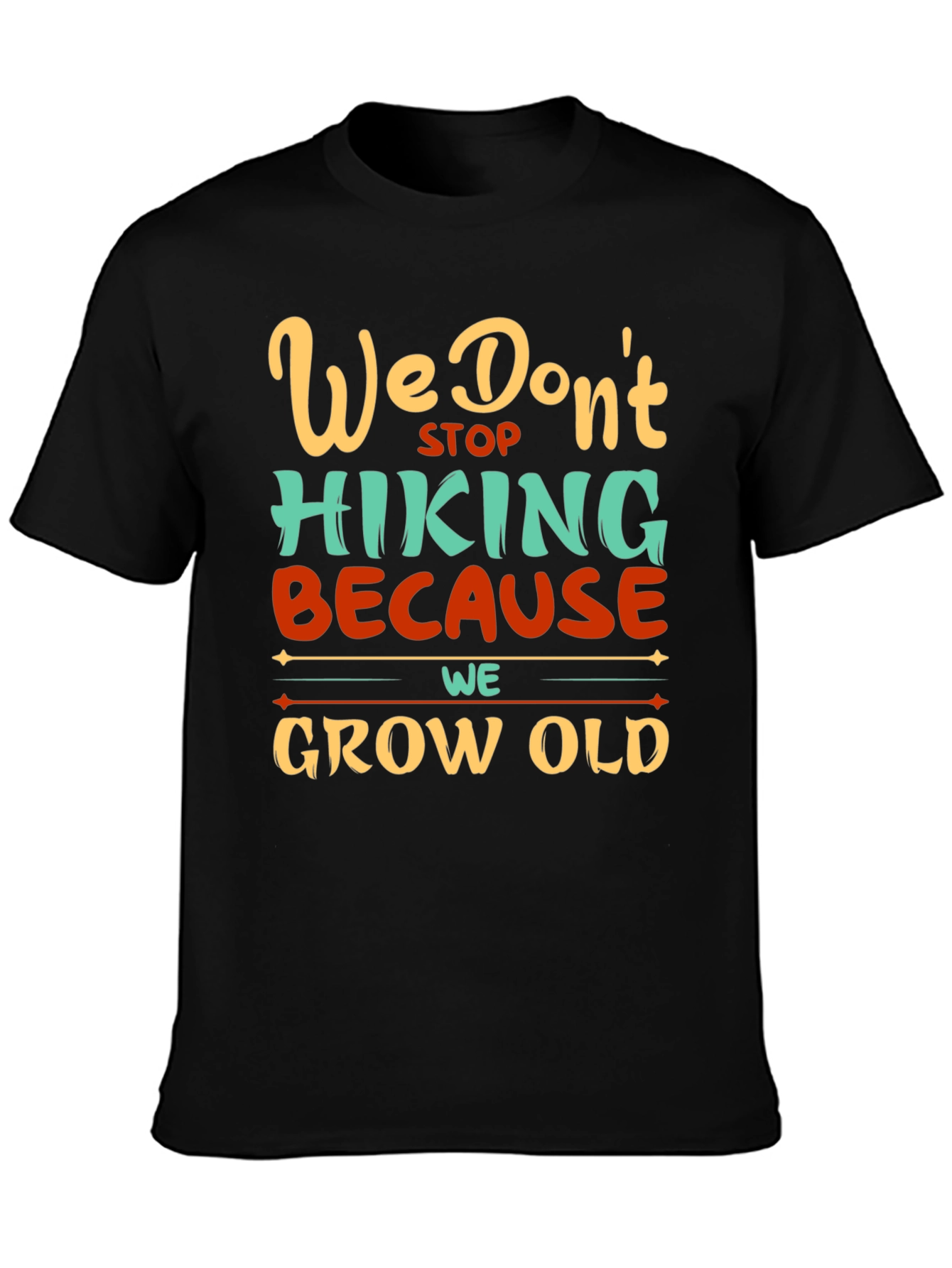 Hiking Graphic Tee - We Dont Stop Because We Grow Old