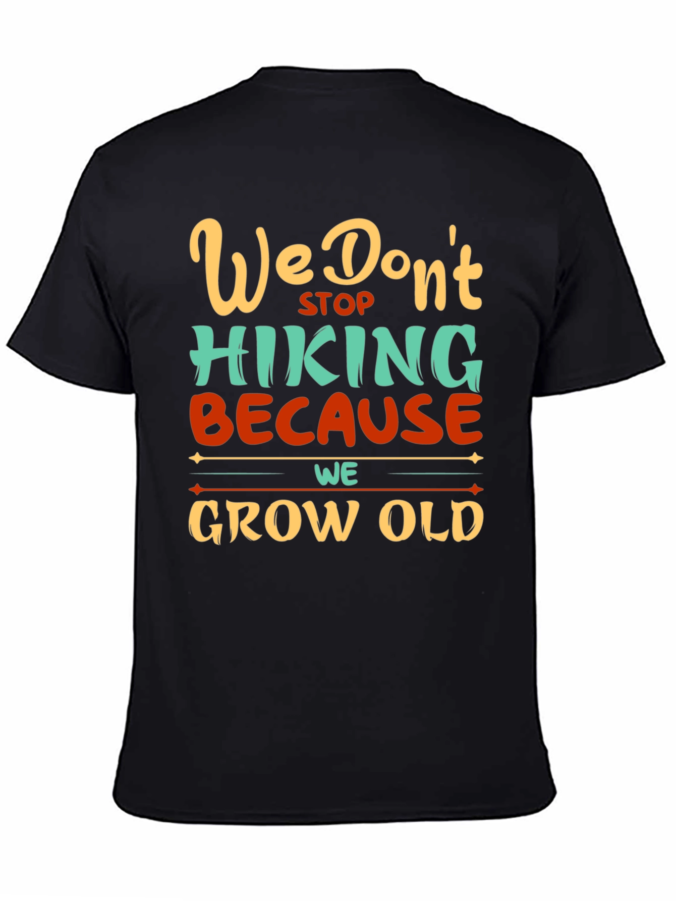 Hiking Graphic Tee - We Dont Stop Because We Grow Old