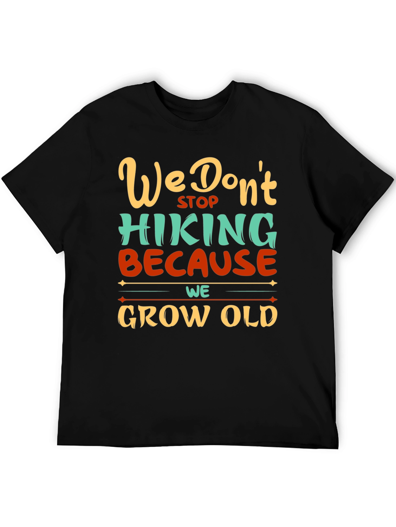 Hiking Graphic Tee - We Dont Stop Because We Grow Old