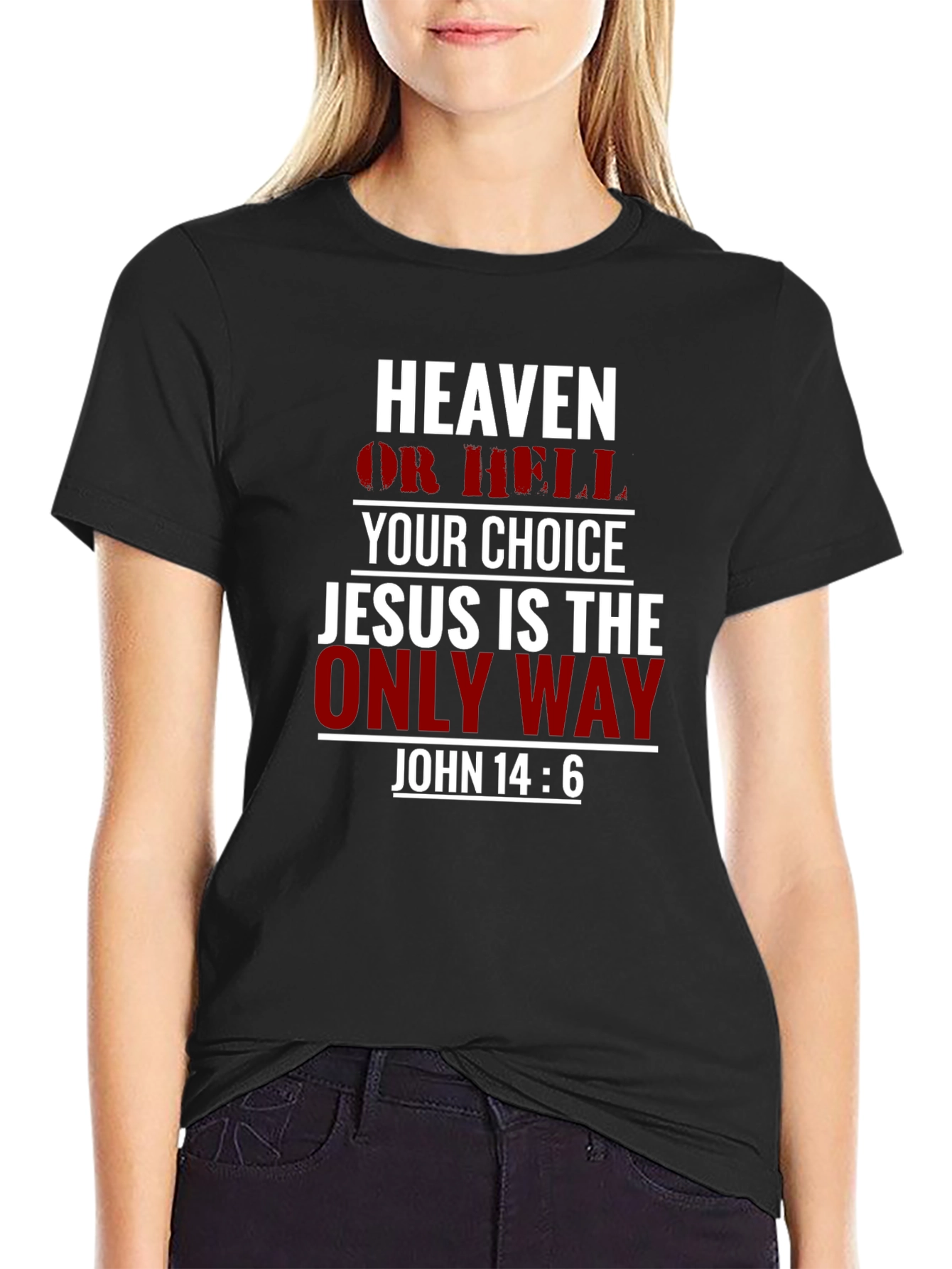 Heaven or Hell Tee - Jesus is the Only Way Christian T-Shirt