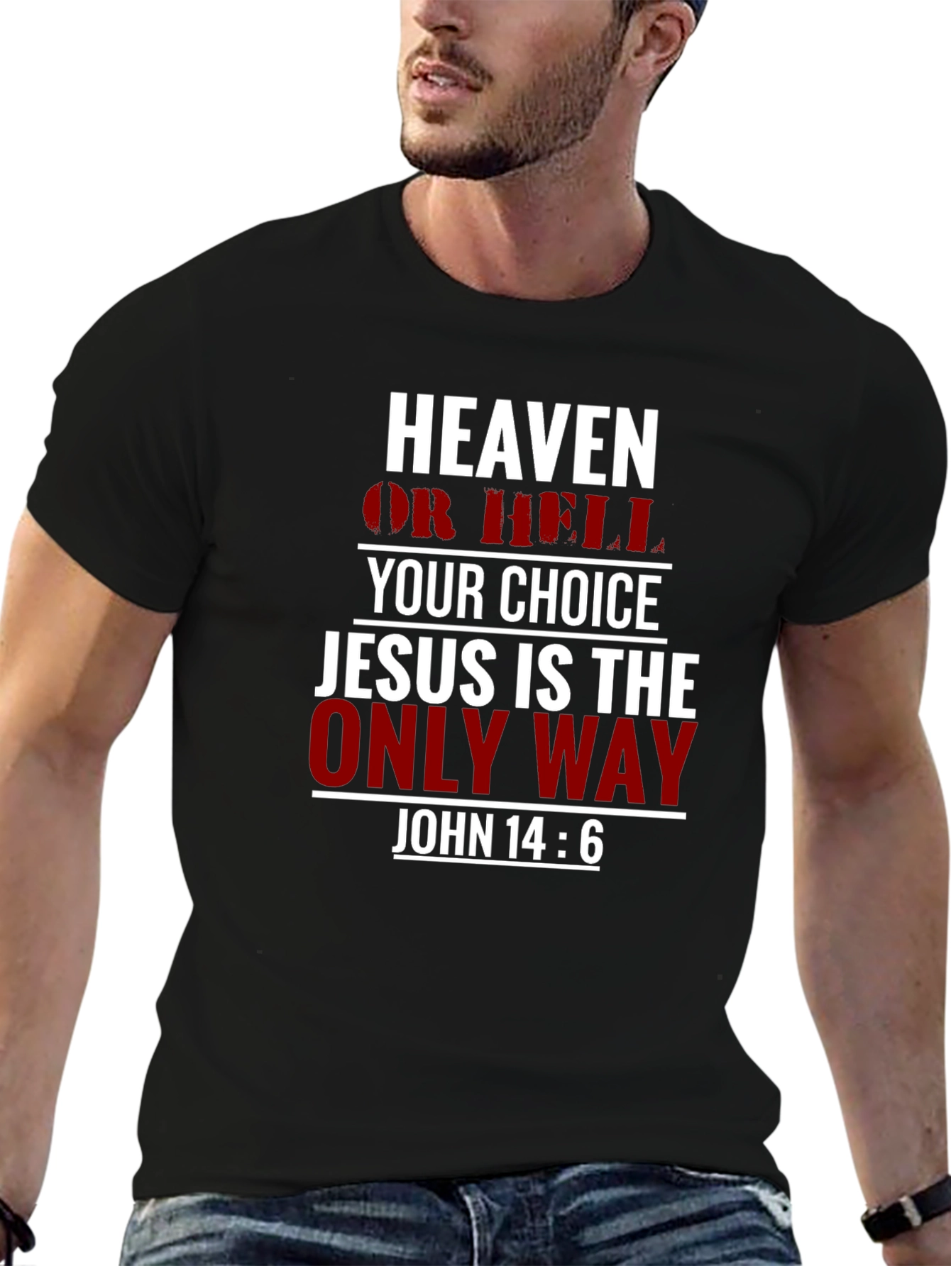 Heaven or Hell Tee - Jesus is the Only Way Christian T-Shirt