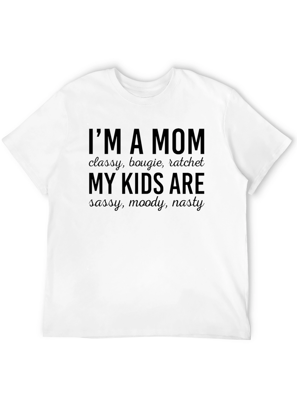 Im A Mom Graphic Tee - Classy Bougie Ratchet