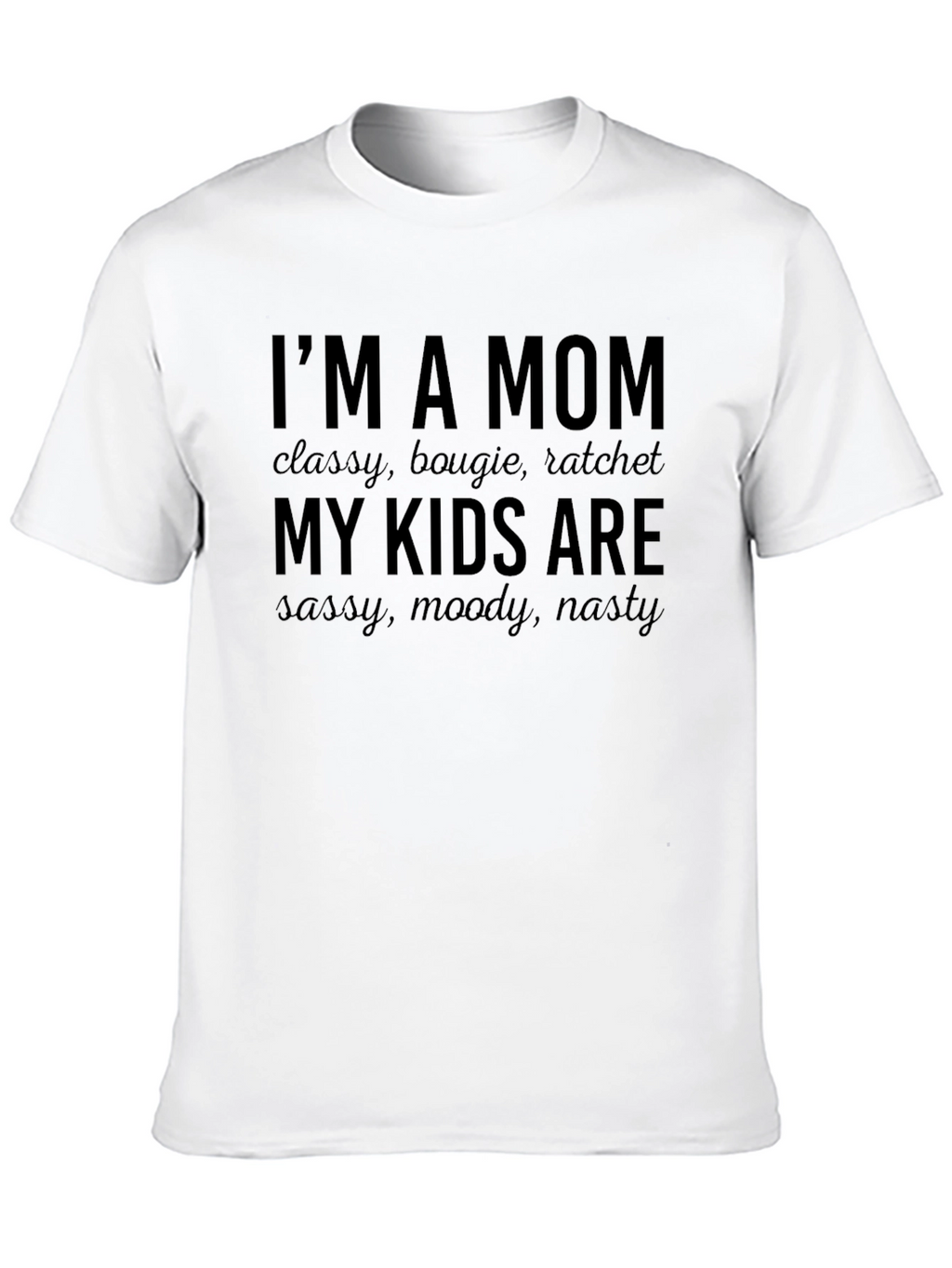 Im A Mom Graphic Tee - Classy Bougie Ratchet