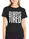 Always Tired Graphic Tee - Black Cotton T-Shirt