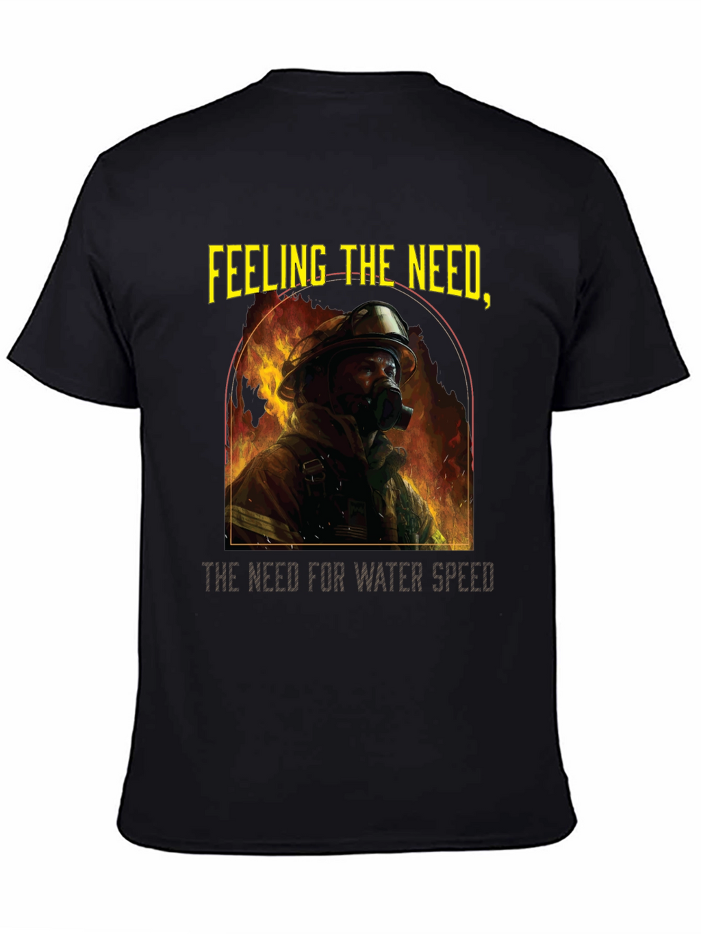 Firefighters Need T-Shirt