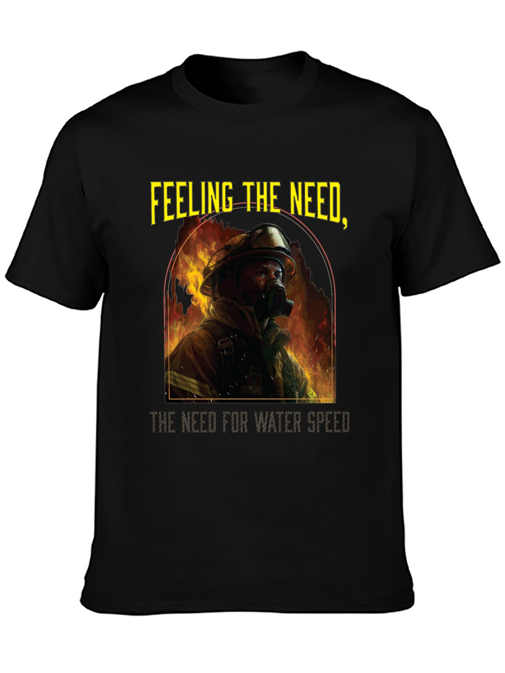 Firefighters Need T-Shirt