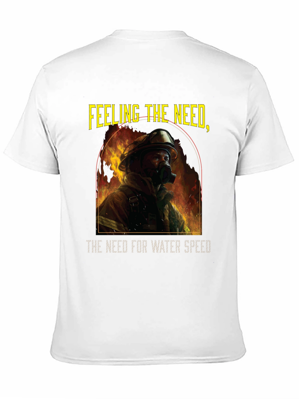 Firefighters Need T-Shirt