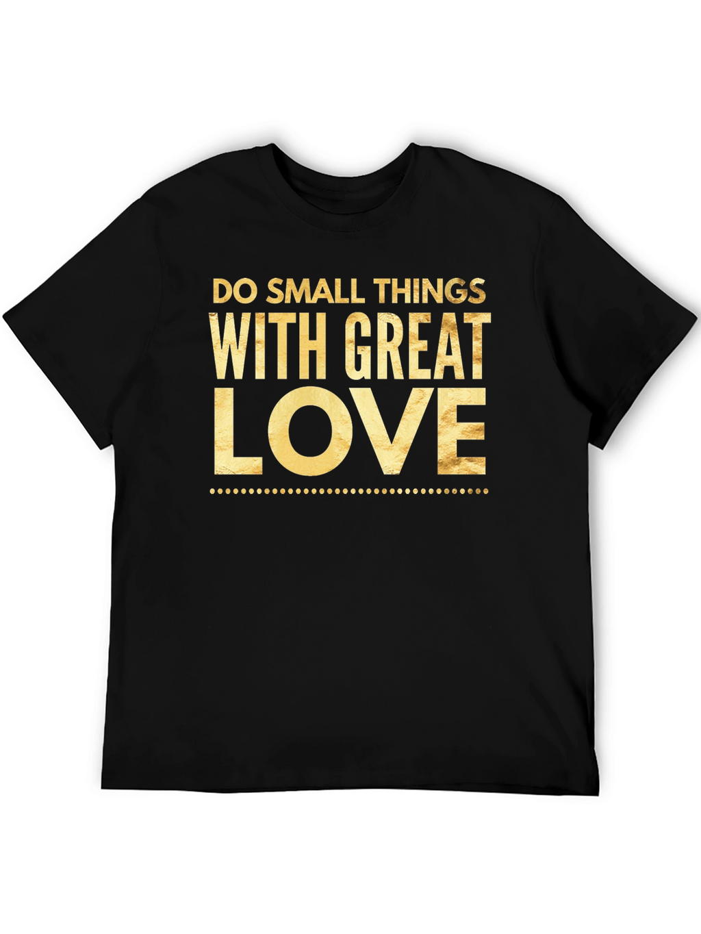 Do Small Things With Great Love Black Tee