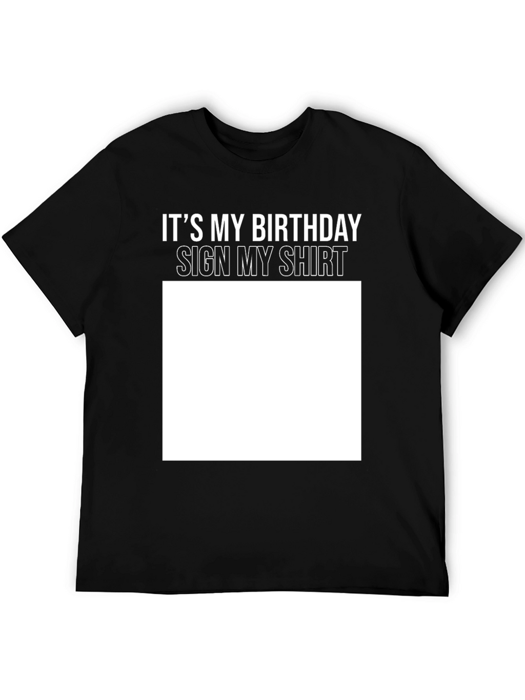 Birthday Sign My Shirt Black T-Shirt
