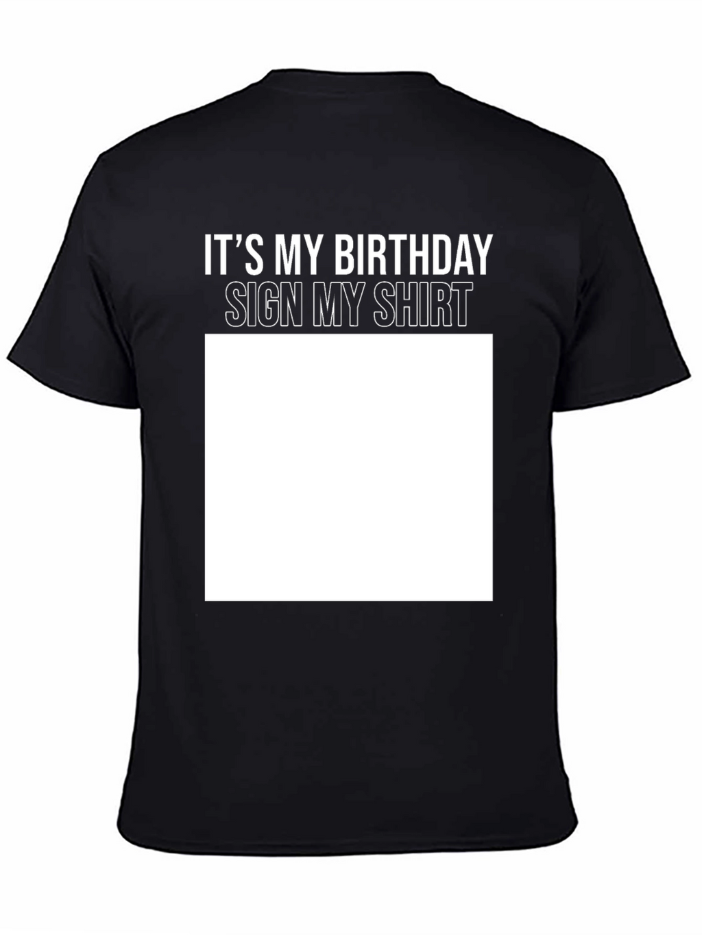 Birthday Sign My Shirt Black T-Shirt