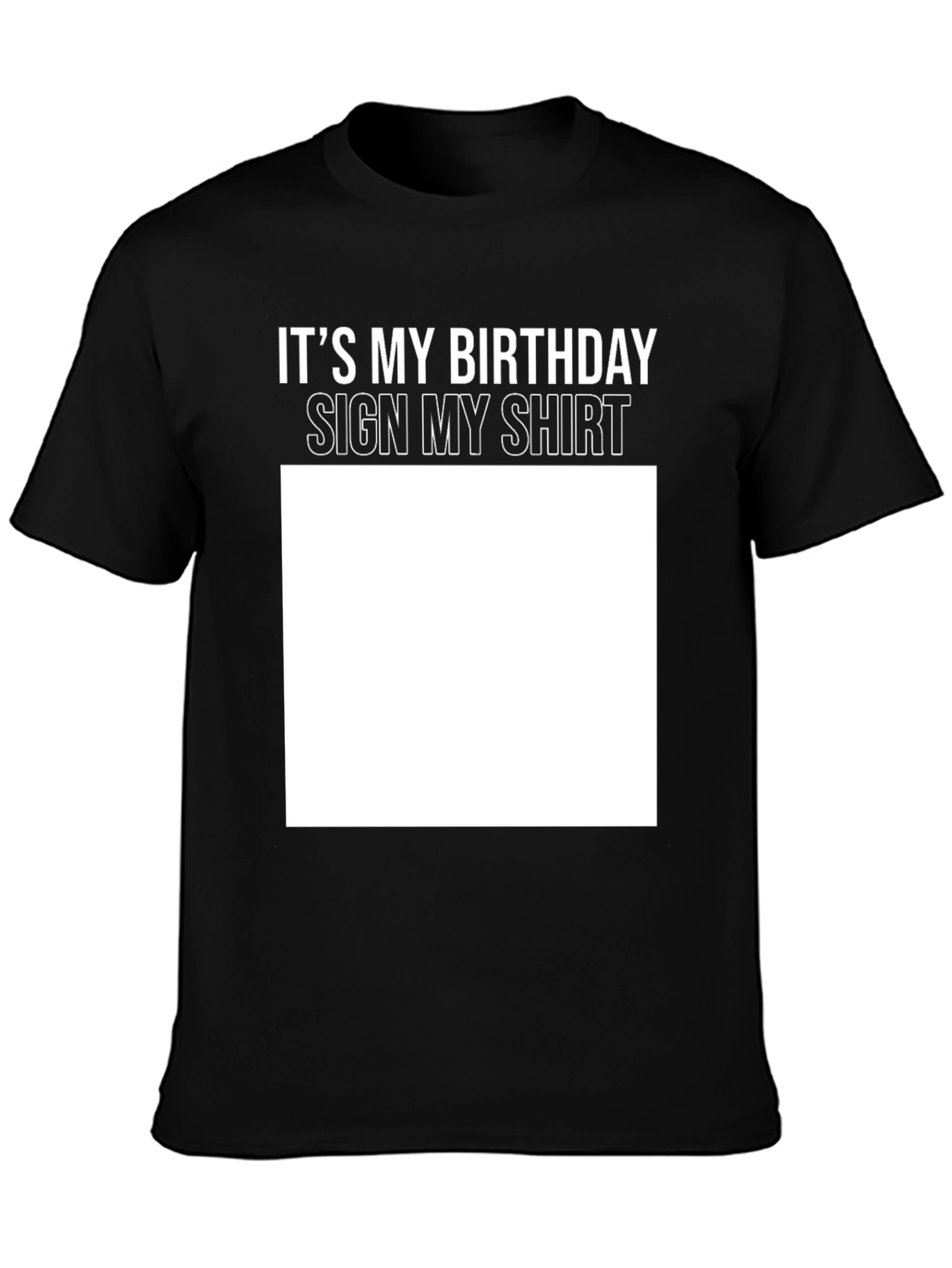 Birthday Sign My Shirt Black T-Shirt