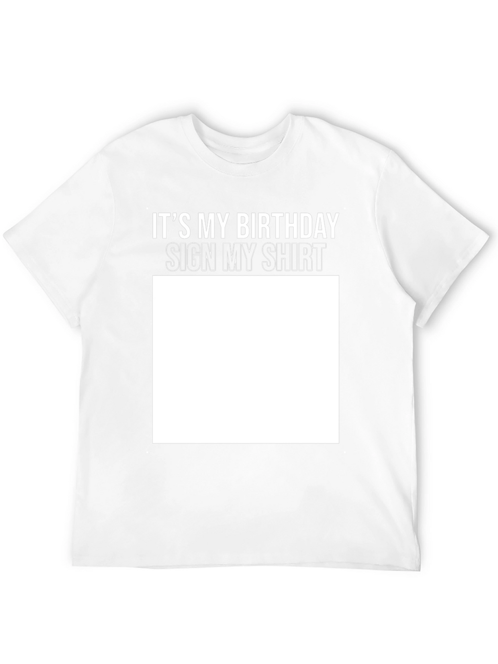 Birthday Sign My Shirt Black T-Shirt