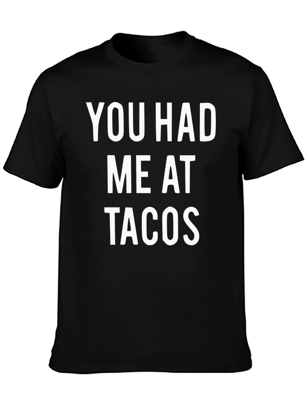 You Had Me At Tacos Graphic T-Shirt