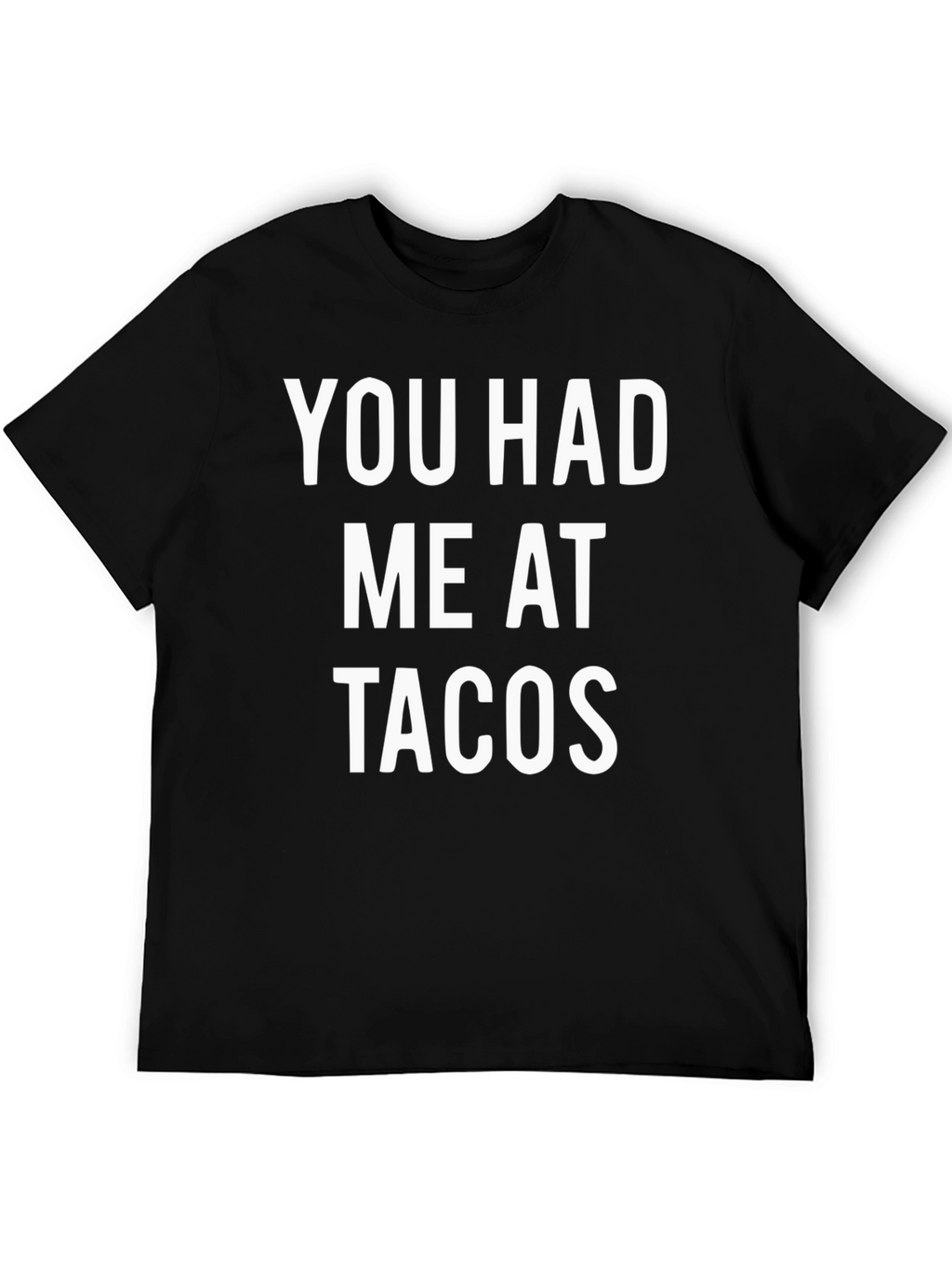 You Had Me At Tacos Graphic T-Shirt