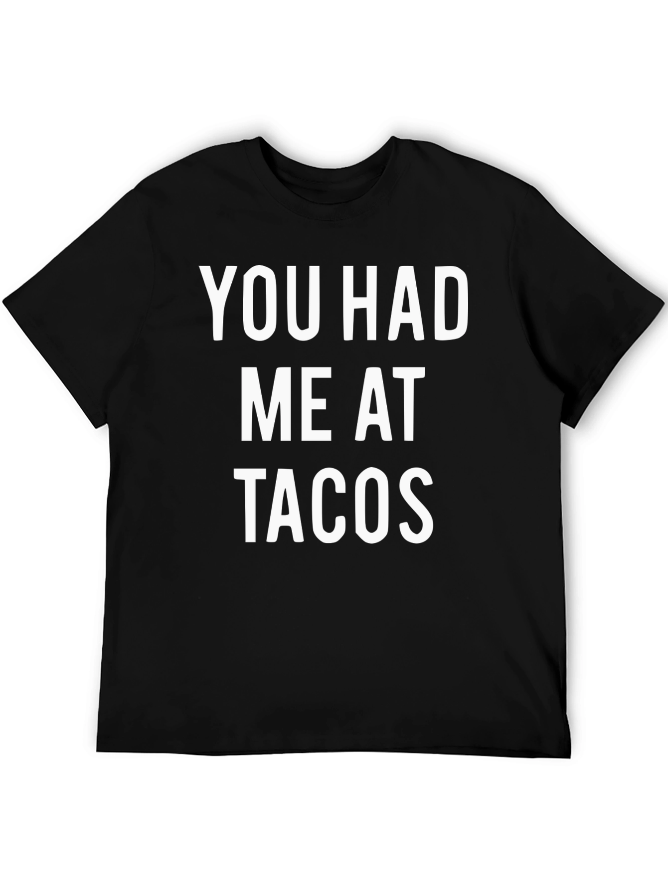 You Had Me At Tacos Graphic T-Shirt