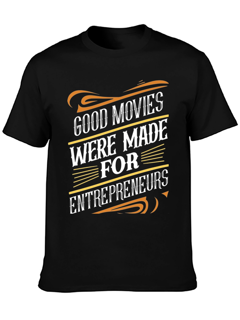Good Movies Made for Entrepreneurs Graphic Tee