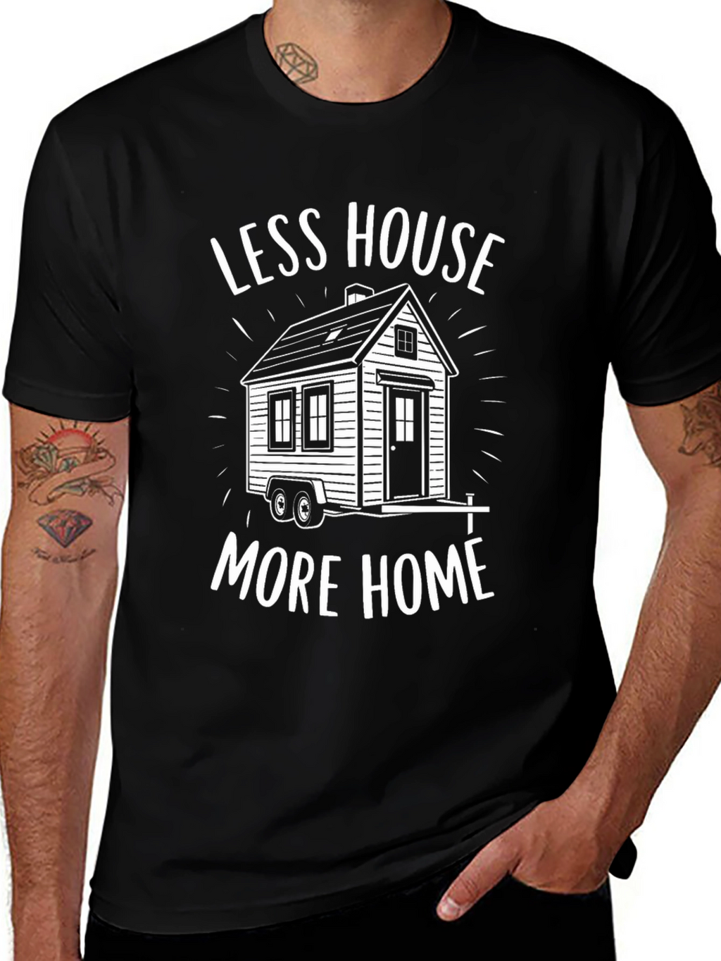 Less House More Home Tiny House T-Shirt